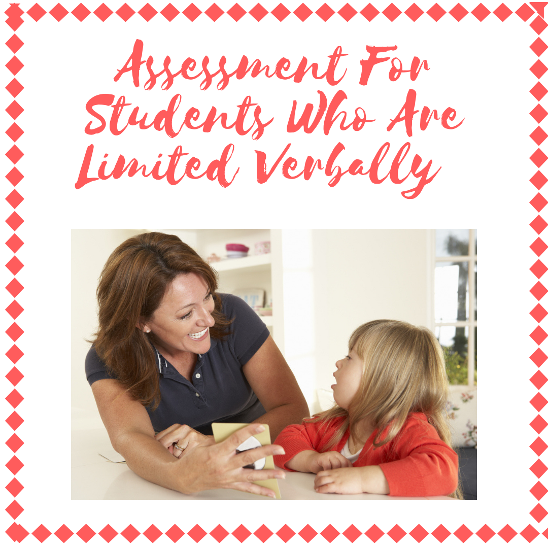 Assessment for students who are limited verbally. Learn more here.