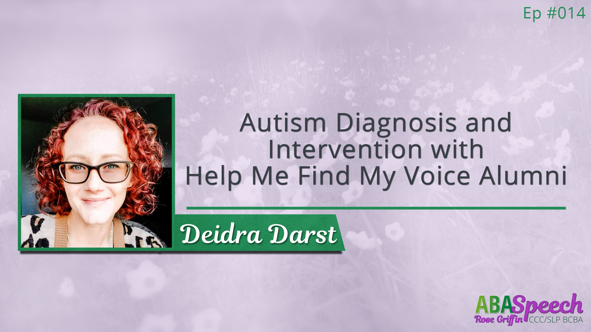 Episode 014 Autism Diagnosis And Intervention With Help Me Find My Voice Alumni Deidra Darst