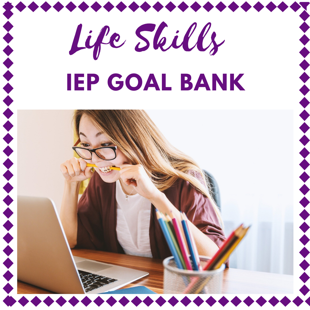 Life Skills Middle and High School IEP Goal Bank