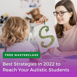Best Strategies in 2022 to Reach Your Autistic Students​