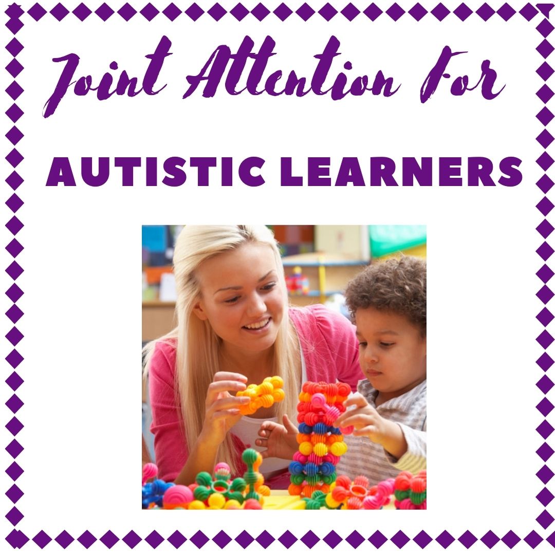 Joint Attention for Autistic Learners
