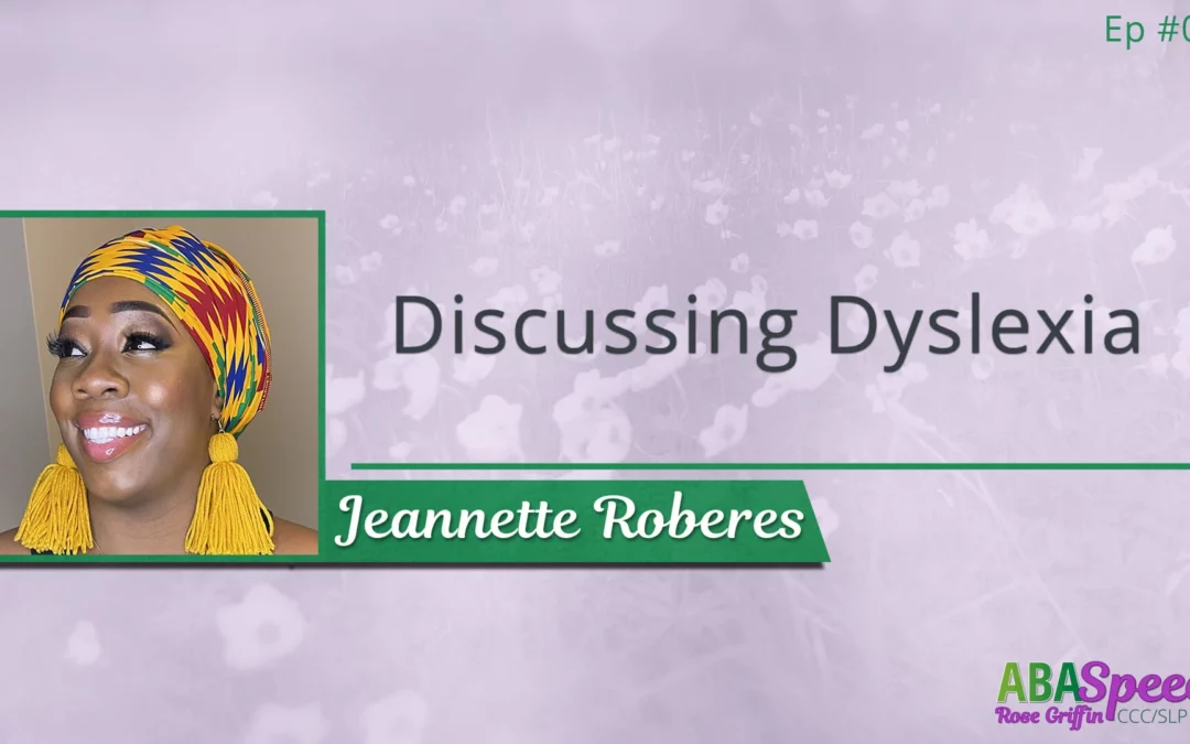 Episode #065: Discussing Dyslexia with Jeannette Roberes