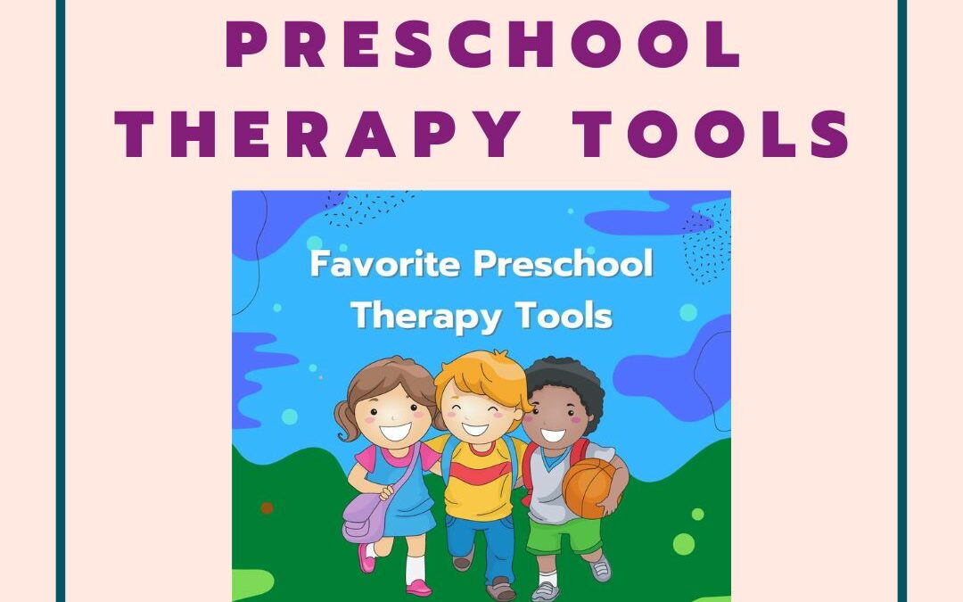 Favorite Preschool Therapy Tools