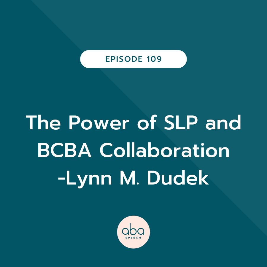 The Power of SLP and BCBA Collaboration (Lynn M. Dudek)