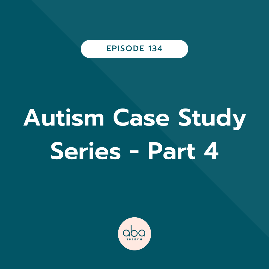 Autism Case Study Series - Part 4