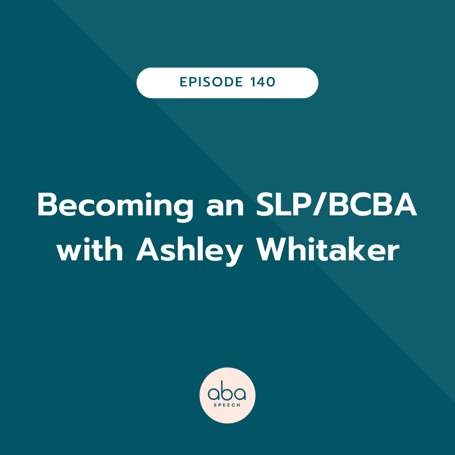 Becoming an SLP/BCBA with Ashley Whitaker