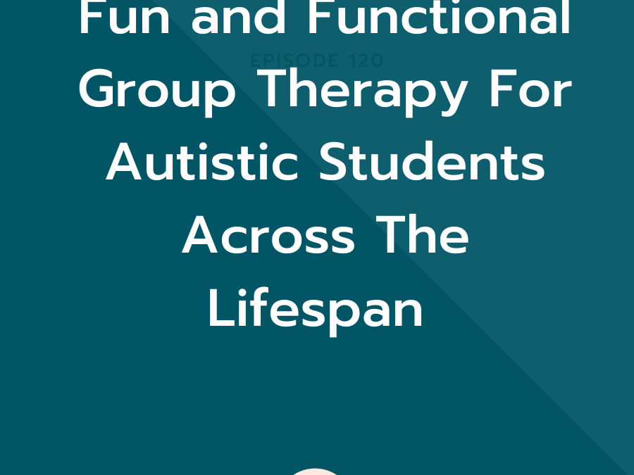 Fun and Functional Group Therapy For Autistic Students Across The Lifespan – ASHA Course
