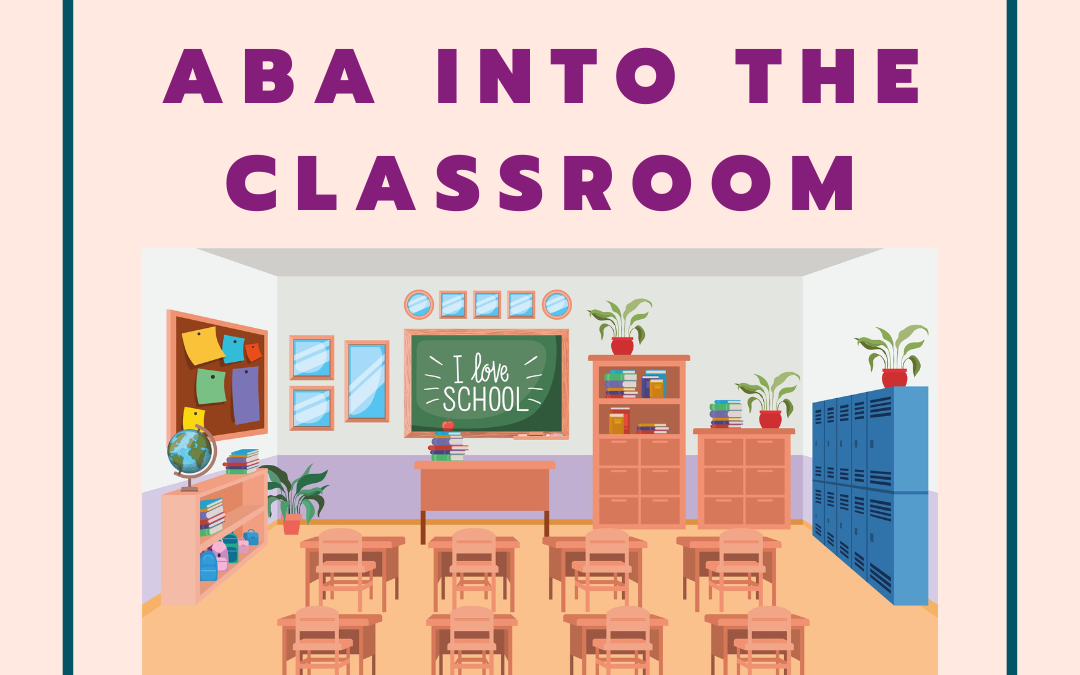 Integrating ABA into the Classroom: Strategies for Supporting Students with Autism