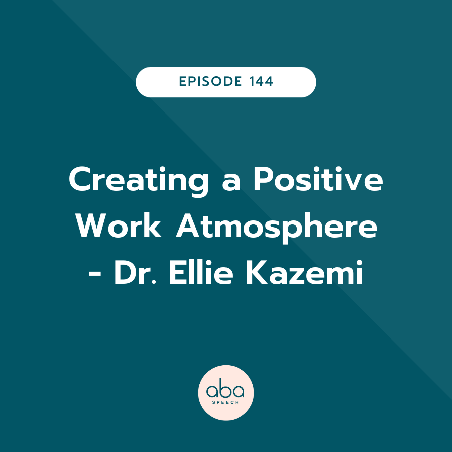 Creating a Positive Work Atmosphere with Dr. Ellie Kazemi