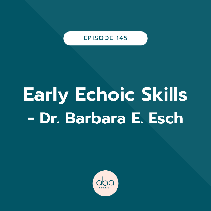 Early Echoic Skills with Dr. Barbara E. Esch