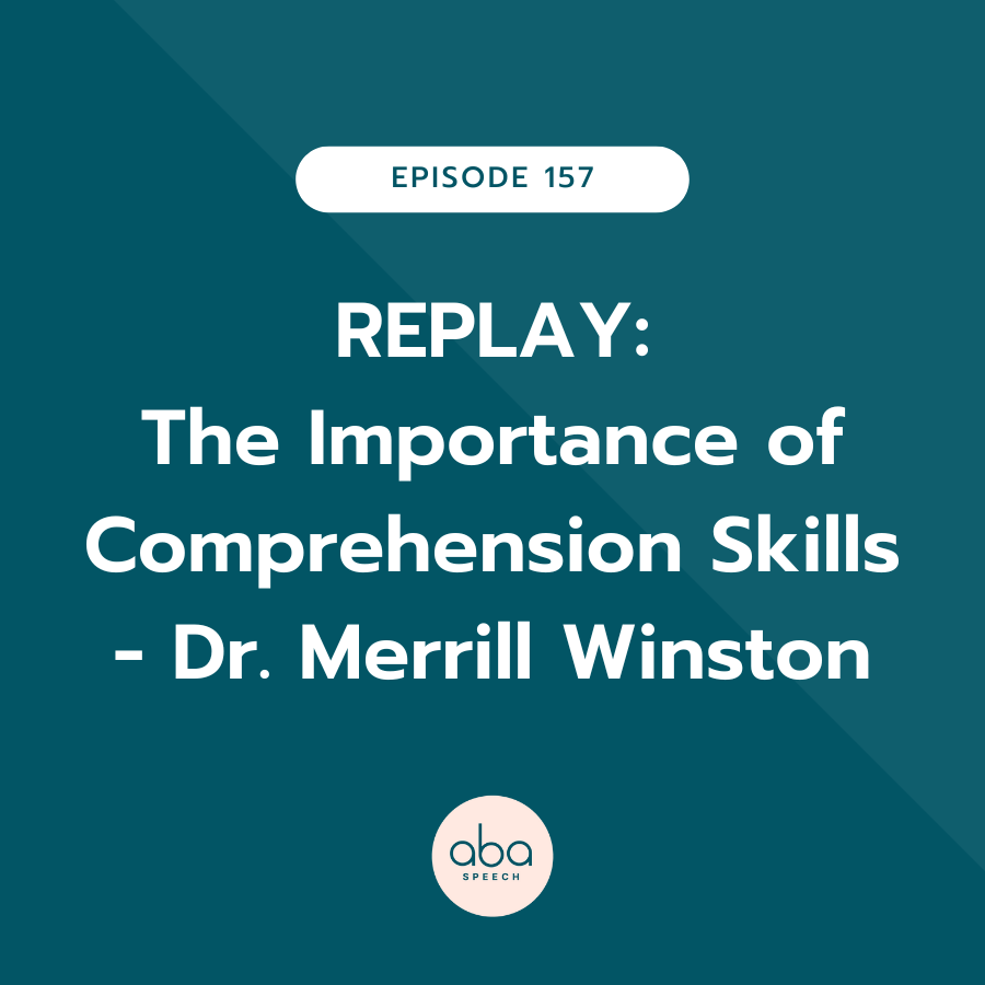Replay episode - #107 The Importance of Comprehension Skills with Dr. Merrill Winston