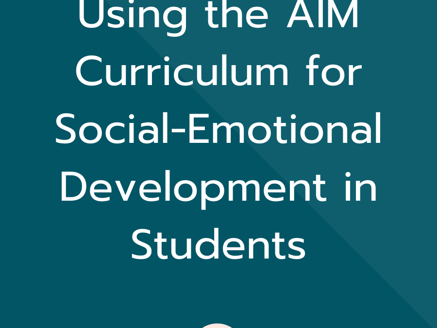 Using the AIM Curriculum for Social-Emotional Development in Students ASHA and ACE