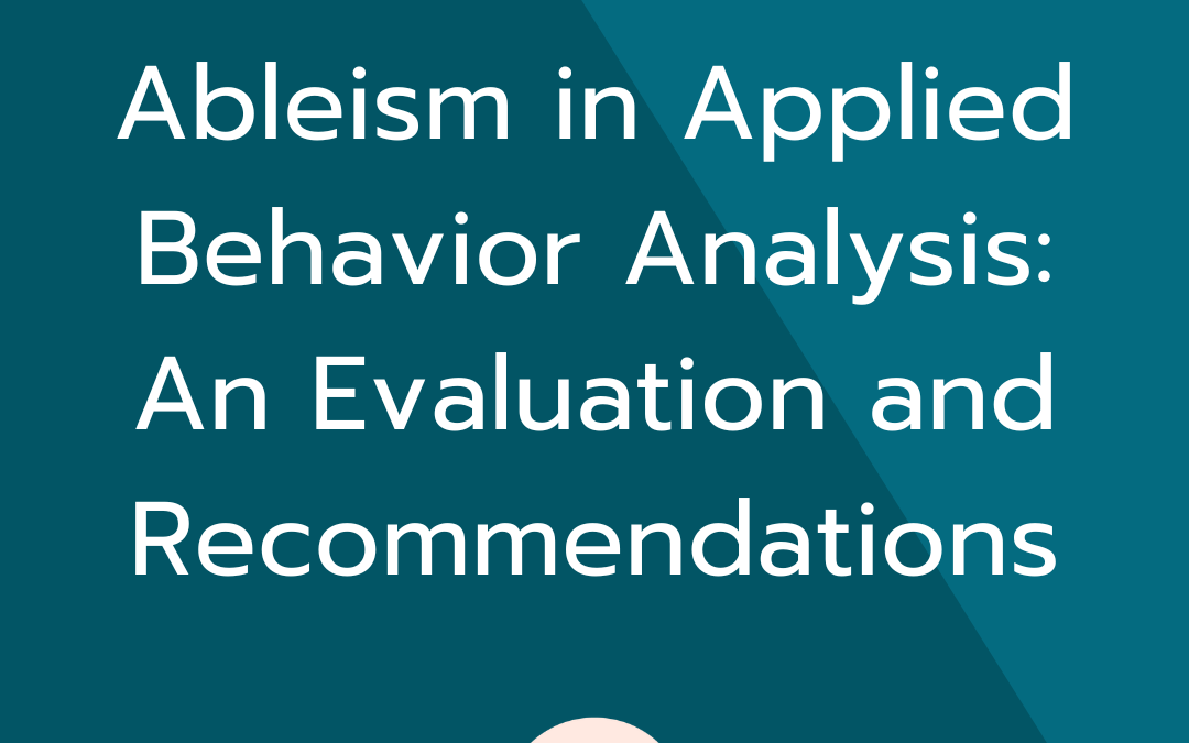 Concerns about Ableism in Applied Behavior Analysis: An Evaluation and Recommendations ASHA and ACE 