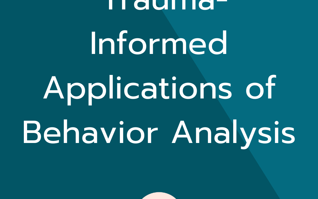 Toward Trauma-Informed Applications of Behavior Analysis – ASHA and ACE Journal Article Course